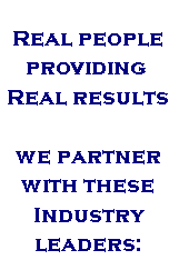Text Box: Real people    providing Real resultswe partner with these Industry leaders: